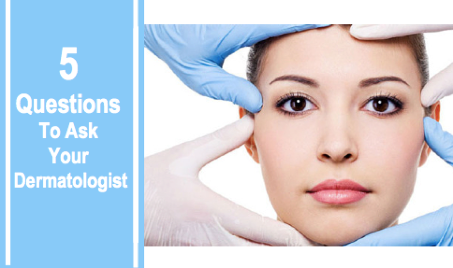 5 Things to Ask About When Visiting a Dermatologist